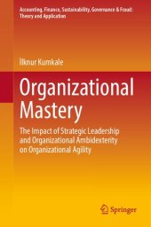 book Organizational Mastery: The Impact of Strategic Leadership and Organizational Ambidexterity on Organizational Agility