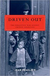 book Driven Out: The Forgotten War against Chinese Americans