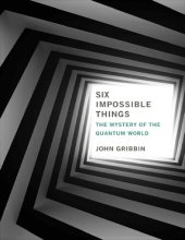 book Six Impossible Things: The Mystery of The Quantum World