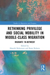 book Rethinking Privilege and Social Mobility in Middle-class Migration: Migrants In-between