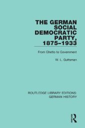 book The German Social Democratic Party, 1875-1933: From Ghetto to Government