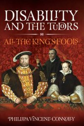 book Disability and the Tudors: All the King's Fools