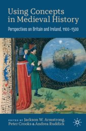 book Using Concepts in Medieval History: Perspectives on Britain and Ireland, 1100–1500