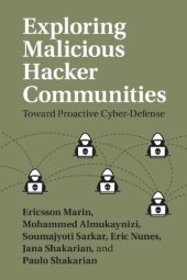 book Exploring Malicious Hacker Communities: Toward Proactive Cyber-Defense