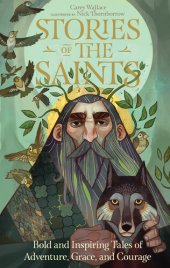 book Stories of the Saints: Bold and Inspiring Tales of Adventure, Grace, and Courage