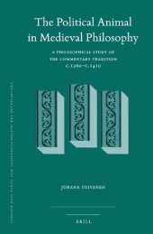 book The Political Animal in Medieval Philosophy: A Philosophical Study of the Commentary Tradition c.1260-c.1410