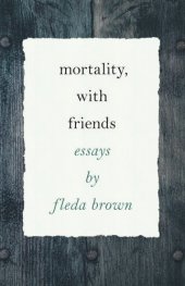 book Mortality, with Friends: Essays