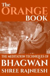 book The Orange Book: The Meditation Techniques Of Bhagwan Shree Rajneesh