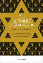 book Gli ultimi re di Shanghai. La straordinaria storia di due dinastie ebree dalle guerre dell'oppio alla Cina dei nostri giorni