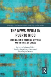 book The News Media in Puerto Rico; Journalism in Colonial Settings and in Times of Crises