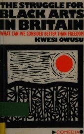 book The Struggle for Black Arts in Britain: What can we Consider Better than Freedom