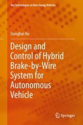 book Design and Control of Hybrid Brake-by-Wire System for Autonomous Vehicle