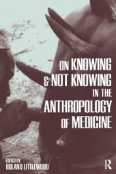 book On Knowing and Not Knowing in the Anthropology of Medicine