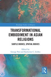 book Transformational Embodiment in Asian Religions: Subtle Bodies, Spatial Bodies