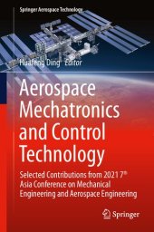 book Aerospace Mechatronics and Control Technology: Selected Contributions from 2021 7th Asia Conference on Mechanical Engineering and Aerospace Engineering