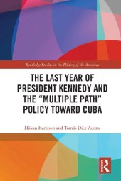 book The Last Year of President Kennedy and the "Multiple Path" Policy Toward Cuba