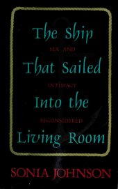 book The Ship That Sailed into the Living Room: Sex and Intimacy Reconsidered