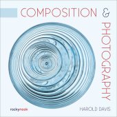 book Composition & Photography: Working with Photography Using Design Concepts