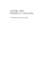 book Achebe and Friends at Umuahia: The Making of a Literary Elite