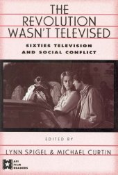 book The Revolution Wasn't Televised: Sixties Television and Social Conflict