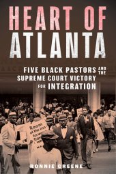 book Heart of Atlanta - Five Black Pastors and the Supreme Court Victory for Integration