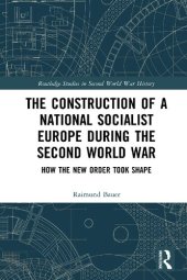 book The Construction of a National Socialist Europe during the Second World War: How the New Order Took Shape