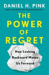 book The Power of Regret - How Looking Backward Moves Us Forward