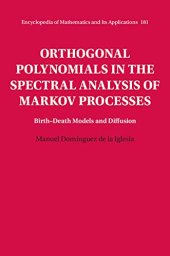 book Orthogonal Polynomials in the Spectral Analysis of Markov Processes: Birth-Death Models and Diffusion (Encyclopedia of Mathematics and its Applications, Series Number 181)