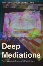 book Deep Mediations: Thinking Space in Cinema and Digital Cultures