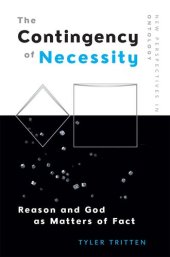 book The Contingency of Necessity: Reason and God as Matters of Fact