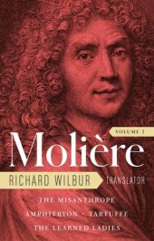 book Moliere: the Complete Richard Wilbur Translations, Volume 2