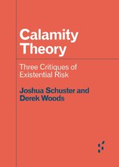 book Calamity Theory: Three Critiques of Existential Risk