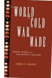 book The World the Cold War Made: Order, Chaos and the Return of History