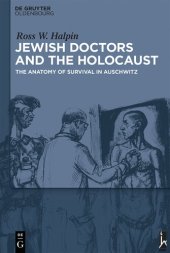 book Jewish Doctors and the Holocaust: The Anatomy of Survival in Auschwitz