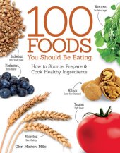 book The 100 Foods You Should be Eating How to Source, Prepare and Cook Healthy Ingredients