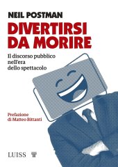 book Divertirsi da morire. Il discorso pubblico nell'era dello spettacolo