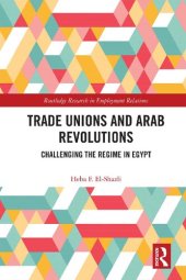 book Trade Unions and Arab Revolutions: Challenging the Regime in Egypt