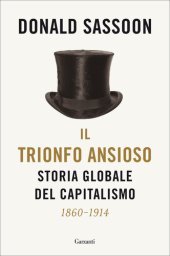 book Il trionfo ansioso. Storia globale del capitalismo