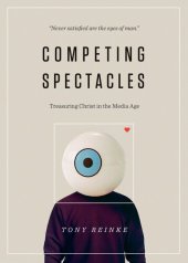 book Competing Spectacles: Treasuring Christ in the Media Age