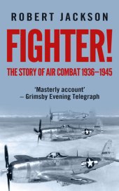 book Fighter! The Story of Air Combat, 1936-1945