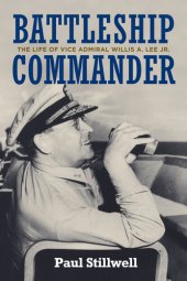 book Battleship Commander: The Life of Vice Admiral Willis A. Lee Jr.