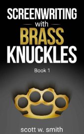 book Screenwriting with Brass Knuckles : Book 1