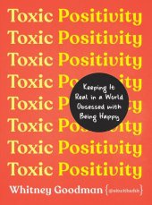 book Toxic Positivity - Keeping It Real in a World Obsessed with Being Happy