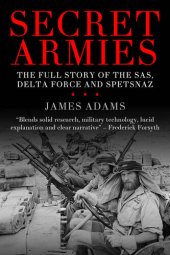 book Secret Armies: The full story of the SAS, Delta Force and Spetsnaz