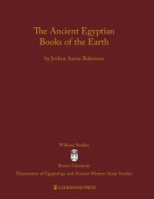 book The Ancient Egyptian Books of the Earth (Wilbour Studies in Egypt and Ancient Western Asia)