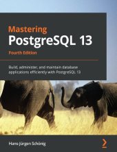 book Mastering PostgreSQL 13 Build, Administer, and Maintain Database Applications Efficiently with PostgreSQL