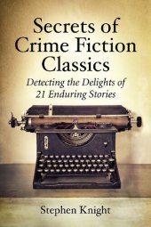 book Secrets of Crime Fiction Classics: Detecting the Delights of 21 Enduring Stories