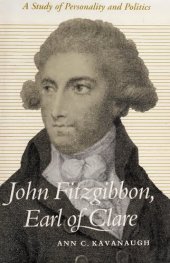 book John Fitzgibbon, Earl of Clare: A Study in Personality and Politics (Legal history)