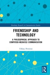 book Friendship and Technology: A Philosophical Approach to Computer Mediated Communication