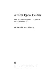 book A Wider Type of Freedom: How Struggles for Racial Justice Liberate Everyone